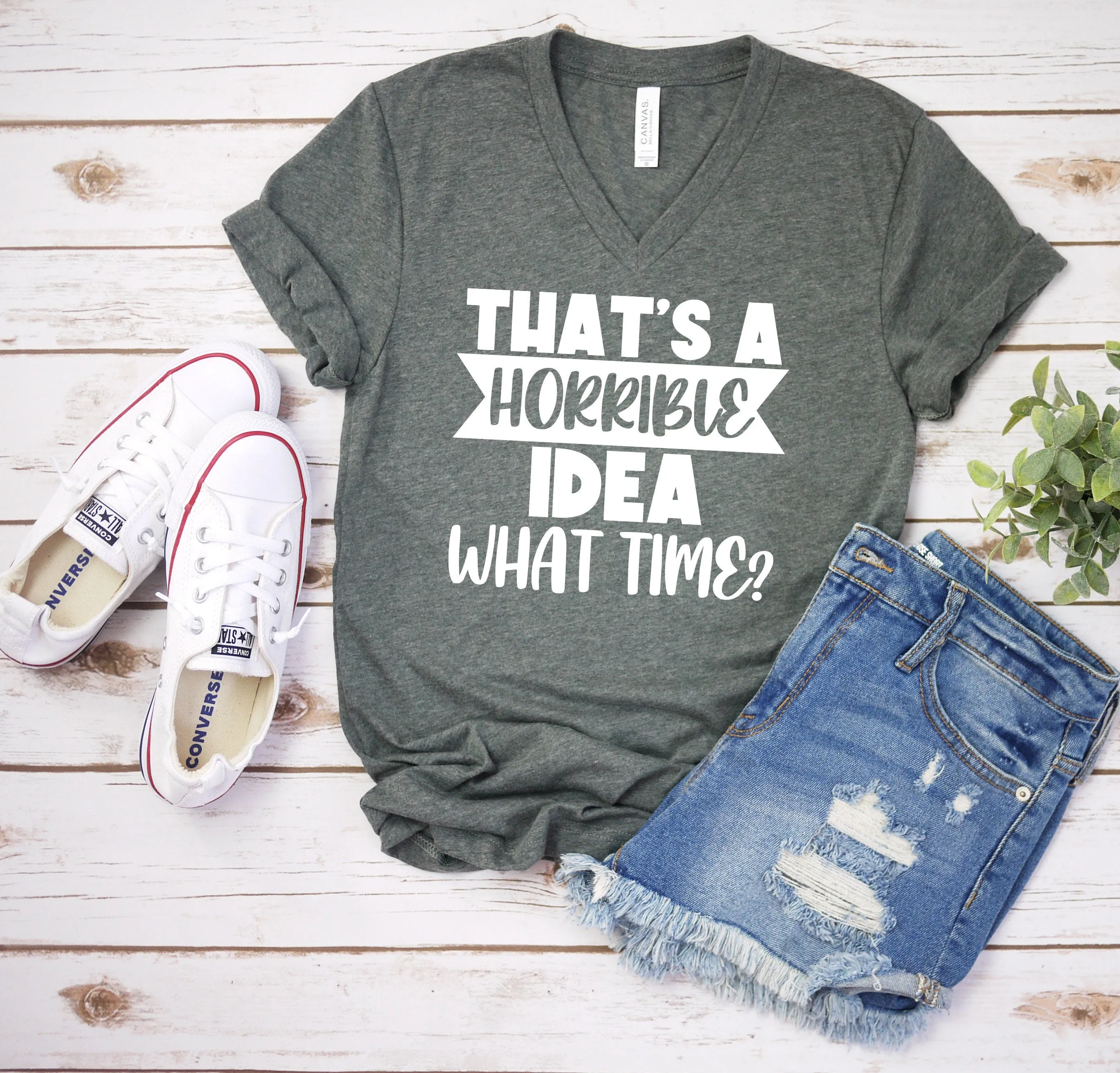 That's A Horrible Idea - What Time? T Shirt - Funny Sarcastic T Shirt - Humor Shirt