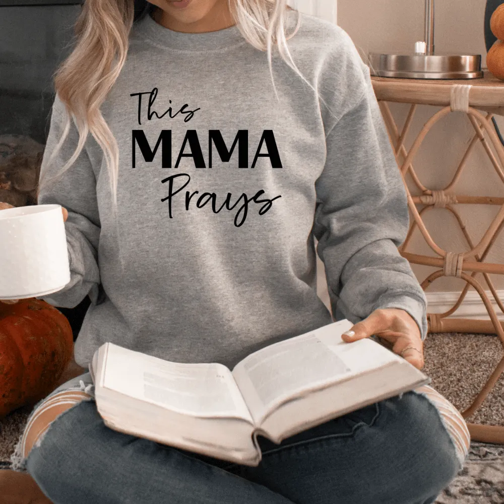 This Mama Prays Sweatshirt